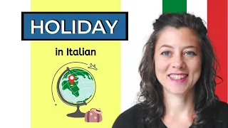 "Holidays" in Italian: simple words and expression to talk about your vacation