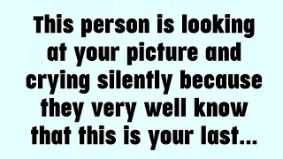 💌God message today!!, This person is looking at your picture and crying silently because...#jesus