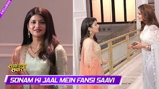 Saavi Ki Savaari On Location: Sonam Ki Jaal Mein Fansi Saavi, Saavi Ne Chupke Se Milne Gaya Manav Se