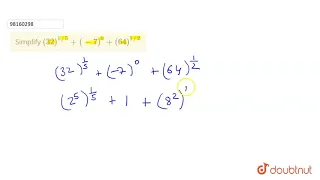 Simplify `(32)^(1//5)+ (-7)^(0) + (64)^(1//2)`