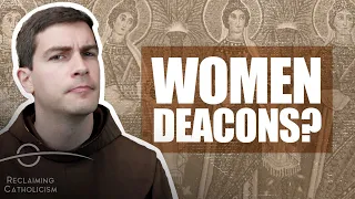 Deacons, Deaconesses, and Women's Ordination