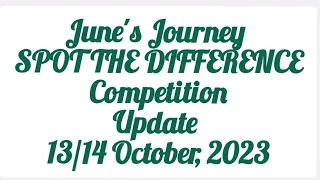 June's Journey SPOT THE DIFFERENCE competition, 13/14 October, 2023 updates