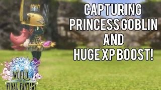 Capturing The Princess Goblin and Huge Early Level XP Boost! (45k) | World of Final Fantasy