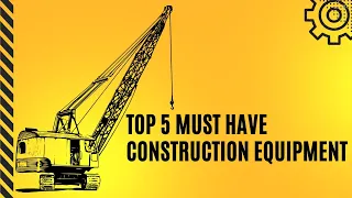 "5 Essential Construction Equipment for Site Preparation and Material Handling"