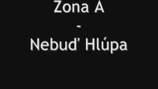 Zona A - Nebud Hlupa