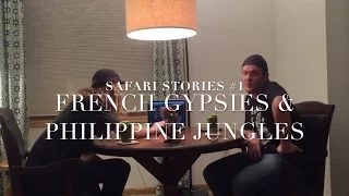 Safari Stories #1 - French Gypsies & Philippine Jungles