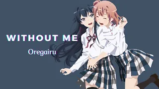 Oregairu「AMV」| Halsey - Without Me (Hikigaya x Yukino x Yuigahama)