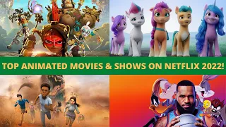 TOP ANIMATED MOVIES & SHOWS ON NETFLIX SO FAR! 2022