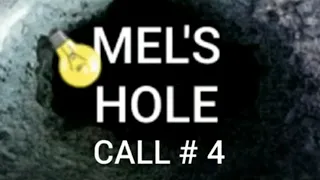 Mel's Hole | Call # 4 of 5