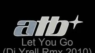 Atb - Let You Go (Dj Yrell Rmx 2010) (Promo)