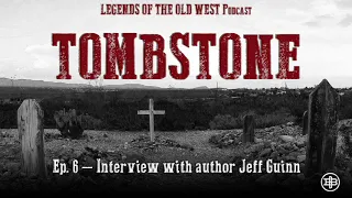 LEGENDS OF THE OLD WEST | Tombstone Ep6: Interview with author Jeff Guinn