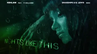 Kehlani - Nights Like This (feat. Ty Dolla $ign) [Snakehips & B. Lewis Remix] [Visualizer]