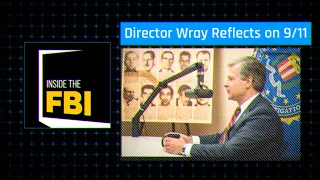 Inside the FBI Podcast: Director Wray Reflects on 9/11