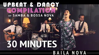 30 Minutes of Baila Nova 🇧🇷💃🏽 UPBEAT & DANCY🕺🏽🇧🇷 Samba & Bossa Nova