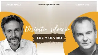 Desierto  silencio, luz y olvido de sí. Junto a Pablo d´Ors