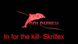 In for the kill- Skrillex