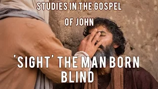 Studies in John's Gospel: 'Sight' The Man Born Blind