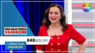 Didem Arslan Yılmaz'la Vazgeçme 848. Bölüm | 1 Nisan 2024