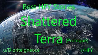 Best HFY Reddit Stories: Shattered Terra - Prologue (r/HFY)