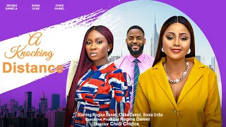 A KNOCKING DISTANCE - REGINA DANIELS, SONIA UCHE, CHIKE DANIELS 2023 latest nigerian movies