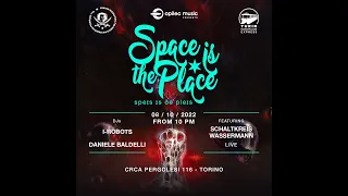 SPACE IS THE PLACE - SATURDAY OCTOBER 8th, 2022 - I-Robots Daniele Baldelli Schaltkreis  Wassermann