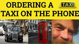 🔵 How to order a Taxi on the Phone - How Ring for a Taxi - Ordering a Taxi - British Pronunciation