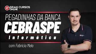 Pegadinhas da banca CEBRASPE – Informática com Fabrício Melo
