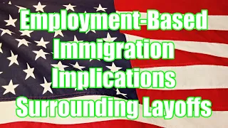 Employment-Based Immigration Implications Surrounding Layoffs