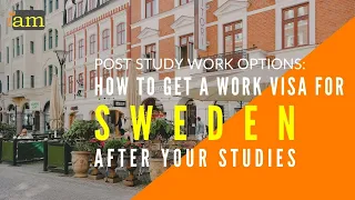 How to Get a Sweden Work Visa After Studies: Post Study Options