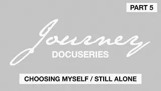 Journey: The Docuseries (Part 5)  | Choosing Myself / Still Alone | Naomi Raine