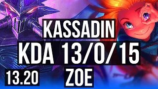 KASSADIN vs ZOE (MID) | 13/0/15, Legendary, 600+ games, 900K mastery | KR Master | 13.20