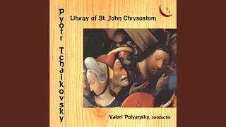 Liturgy of St. John Chrysostom, Op. 41, TH 75: Hymn of the Cherubim