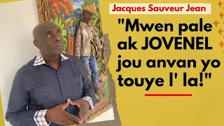 JACQUES SAUVEUR JEAN "Mwen pale ak JOVENEL jou anvan yo touye l' la!" (Anpil Pawol pale)