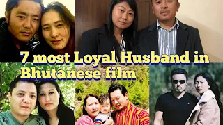 7 most Loyal Husband of Bhutanese Film Industry