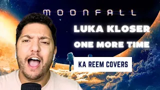 Luka Kloser - One More Time (From Moonfall) (Ka Reem Cover)