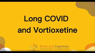 Long COVID and Vortioxetine - Long COVID Research Webinar HIGHLIGHTS