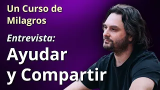 Un Curso de Milagros - Ayudar y Compartir (Entrevista)