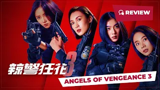 Angels of Vengeance 3 (辣警狂花3, 2023) || Review || New Chinese Movie