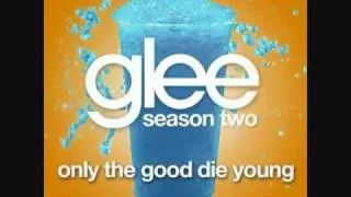 Glee - Only the Good Die Young (FULL STUDIO VERSION)