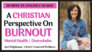 A Christian Perspective on Burnout | Mental Health