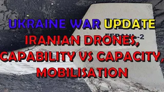 Ukraine War Update: Lyman, Iranian Drones & Capability vs Capacity