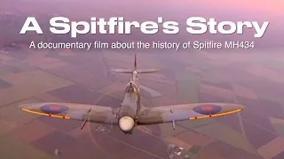 A Spitfire's Story - A film about the history and rebuild of Spitfire MH434