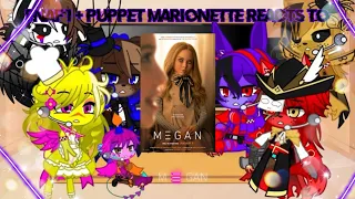 FNaF 1 + puppet/Marionette/The missing kids react to M3GAN | half og?