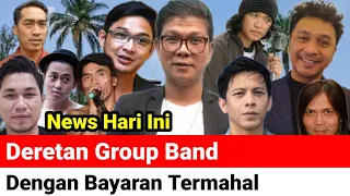 GOSIP ARTIS HARI INI ! DERETAN GROUP BAND DENGAN BAYARAN TERMAHAL