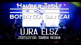 Hauber Zsolt X Bonanza Banzai - Újra élsz I Live I Barba Negra I 2023.07.06 I Music video