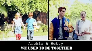 Archie/Betty - We used to be together (AU)