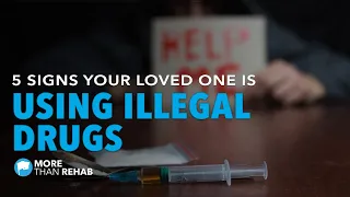 5 Signs Your Loved One is Using Illegal Drugs | More Than Rehab - Addiction Treatment in Texas