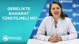 Gebelikte Baharat Tüketilmeli mi?  Uzm.Dyt.Esma Akça Özdoyran -Özel Esencan Hastanesi