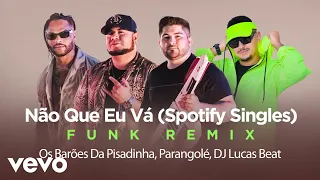 Os Barões da Pisadinha - Não Que Eu Vá - Spotify Singles (Áudio Oficial)