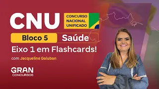 Concurso Nacional Unificado (CNU) - Saúde | Bloco 5: Eixo 1 em Flashcards!